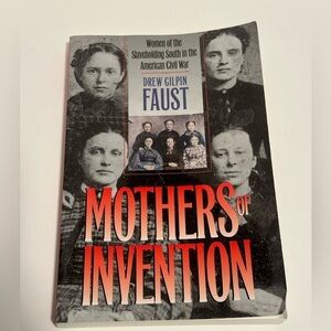“Mothers of Invention” by Drew Gilpin Faust Book